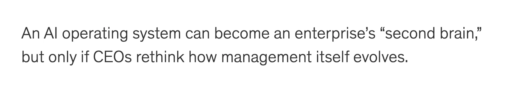 An AI operating system can become an enterprise's “second brain”, but only if CEOs rethink how management itself evolves.